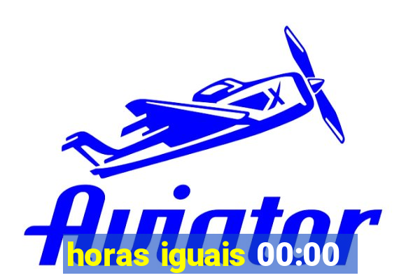 horas iguais 00:00